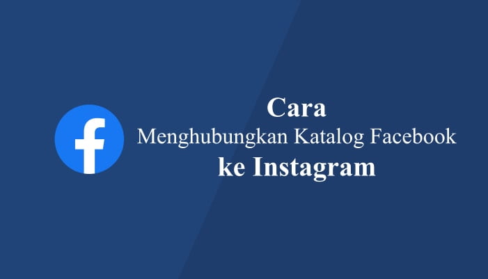 Cara Menghubungkan Katalog Facebook ke Instagram