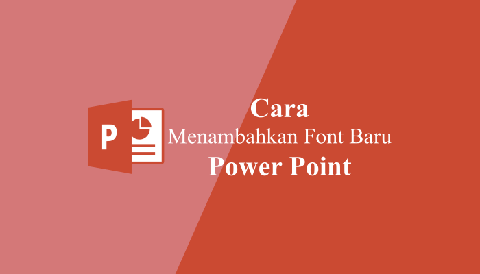 Cara Menambahkan Font di Power Point, Ms Word, Ms Excel