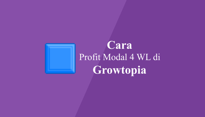 Cara Profit di Growtopia Modal 4 WL dengan Farming Blue Block