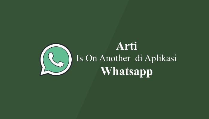 Is On Another Call Whatsapp Artinya dan Tips Mengatasinya