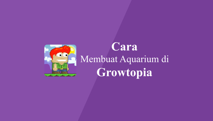 Cara Mudah Membuat Aquarium di Growtopia 100% Work