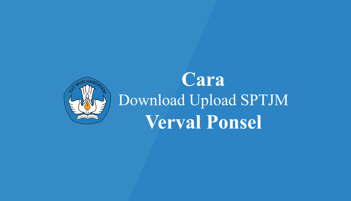 Cara Download dan Upload SPTJM Verval Ponsel