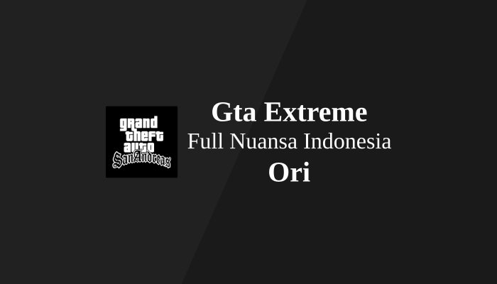 Gta Extreme (Gta Ori) | Full Nuansa Indonesia by iLhaM _51