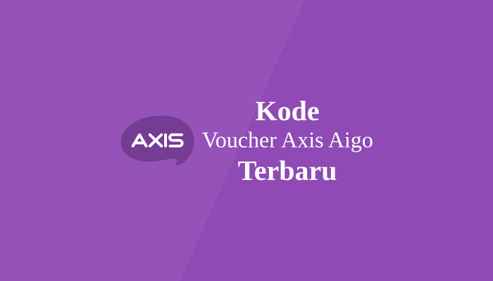 Kode Voucher Axis Aigo Gratis yang Belum Digunakan 2021