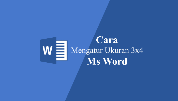 Cara Mengatur Ukuran 3x4 di Ms Word