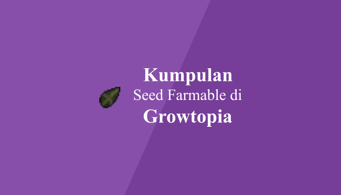 Kumpulan Seed Farmable Lengkap Growtopia