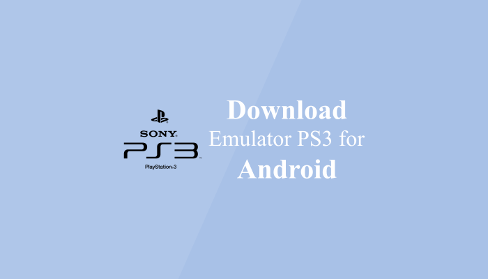 Cara Bermain Game PS3 di Android dengan Emulator PS3