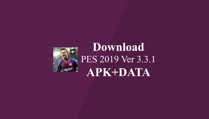 Download PES 2019 ver 3.3.1 Mod APK + Data Android
