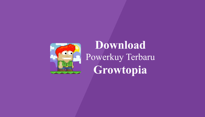 Download Powerkuy Growtopia Update Terbaru 2022