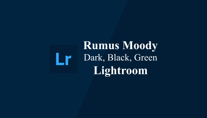 Rumus Lightroom Moody Dark, Black, Green