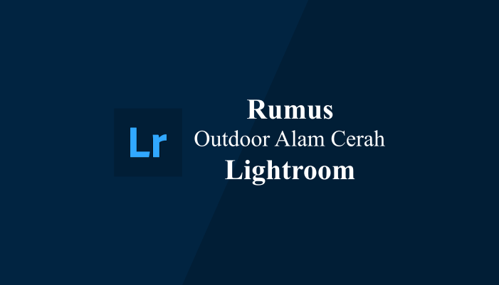 Rumus Lightroom Outdoor Aesthetic Alam Cerah