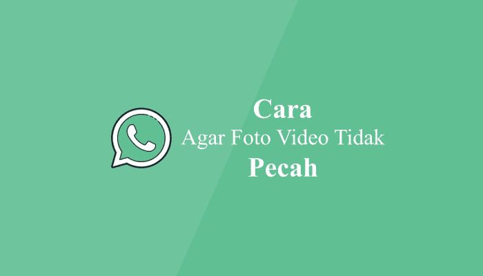 Cara Agar Foto Video Tidak Pecah di Status Whatsapp
