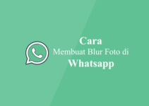 Cara Mudah Membuat Foto Blur di Whatsapp