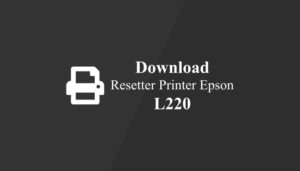 Download Resetter Printer Epson L220