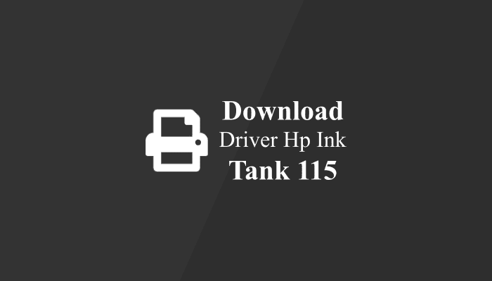 Download dan Install Driver Printer Hp Ink Tank 115