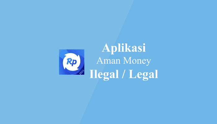 Aplikasi Aman Money Ilegal atau Legal