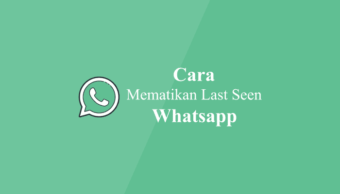Cara Mematikan Last Seen WhatsApp Terbaru 2023