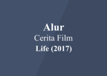 Alur Cerita Film Life (2017)
