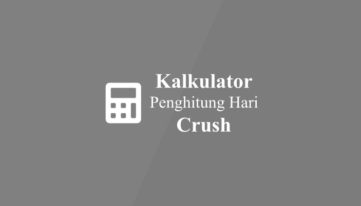 Kalkulator Hari Crush (Hari Suka Sama Orang)