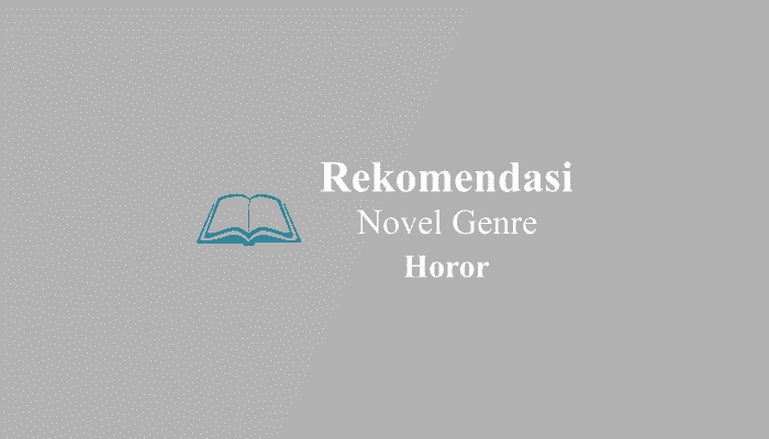 10+ Rekomendasi Novel Horor Dalam & Luar Negeri