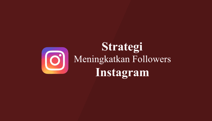 Strategi Meningkatkan Followers Instagram dengan Hashtags yang Tepat
