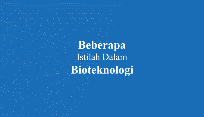 Istilah-istilah dalam bioteknologi