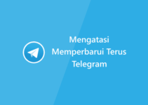 Cara Mengatasi Telegram Memperbarui Terus