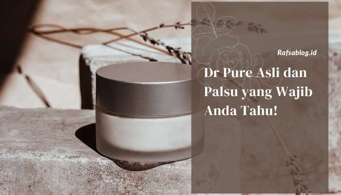 Dr Pure Asli dan Palsu